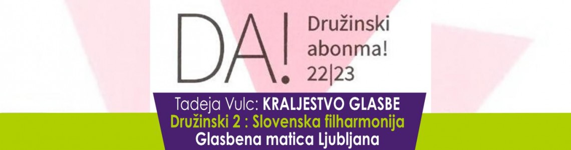 KONCERT - VULC Tadeja : Kraljestvo glasbe v Slovenski filharmoniji