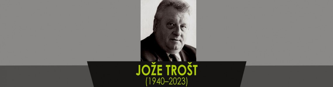 IN MEMORIAM : TROŠT Jože (1940 – 2023)