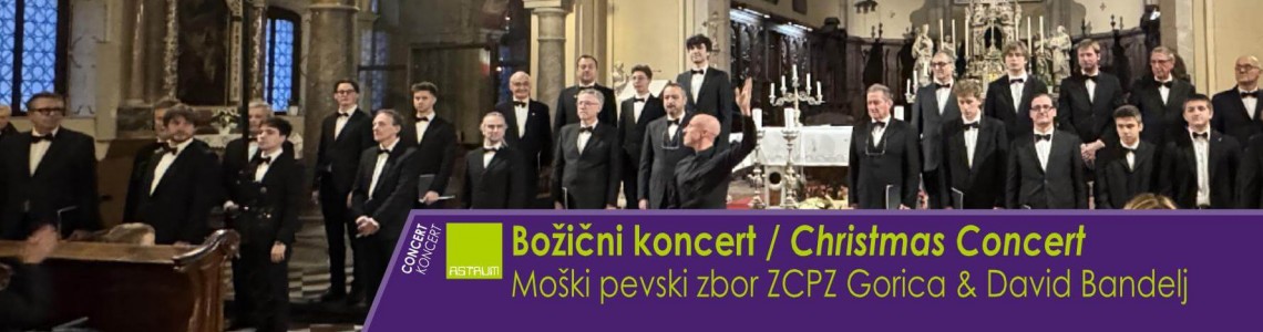 KONCERT : BOŽIČNI KONCERT - Moški pevski zbor ZCPZ Gorica & David Bandelj