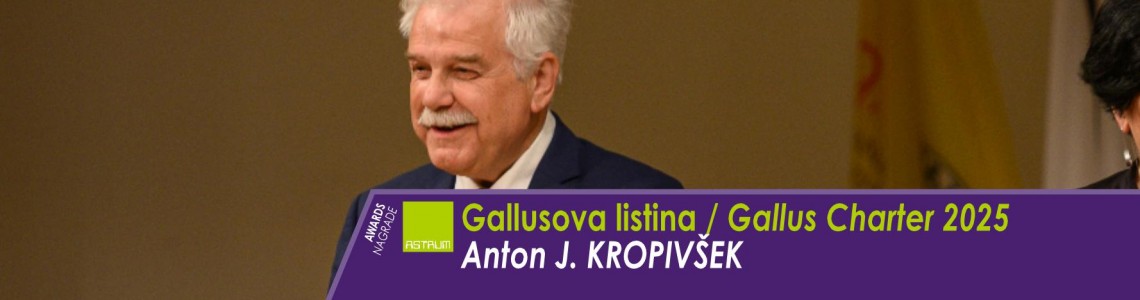 NAGRADA : Gallusova listina za leto 2025 - ANTON J. KROPIVŠEK