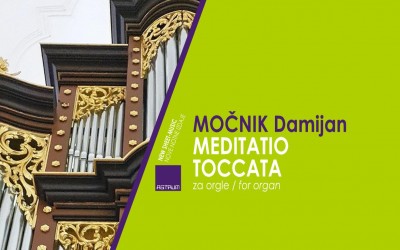 NOVO - MOČNIK Damijan : 2 novi skladbi za orgle