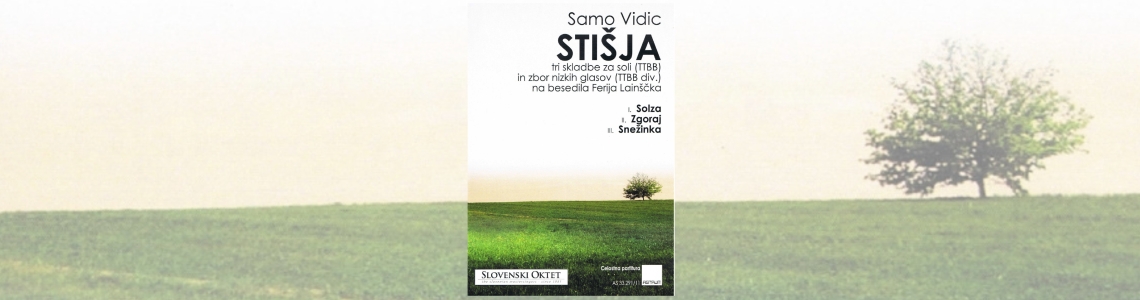 NOVO: Vidic Samo: STIŠJA (Feri Lainšček) za moški zbor (TTBBdiv), 2018-9