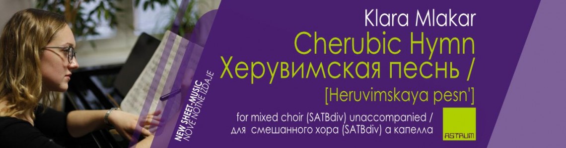 NOVO - MLAKAR Klara: Cherubic Hymn (Pesem kerubov) / Херувимскaя пeснь [Heruvimskaya pesn'] - SATB div