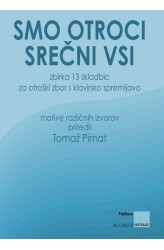 SMO OTROCI SREČNI VSI (Partitura) - v pripravi - podatki spodaj (še) niso pravilno navedeni