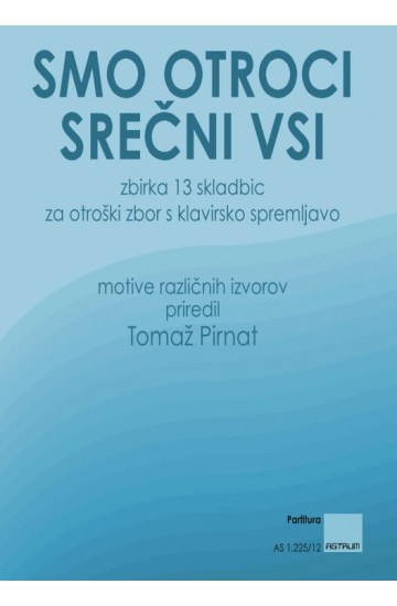 SMO OTROCI SREČNI VSI (Partitura) - v pripravi - podatki spodaj (še) niso pravilno navedeni